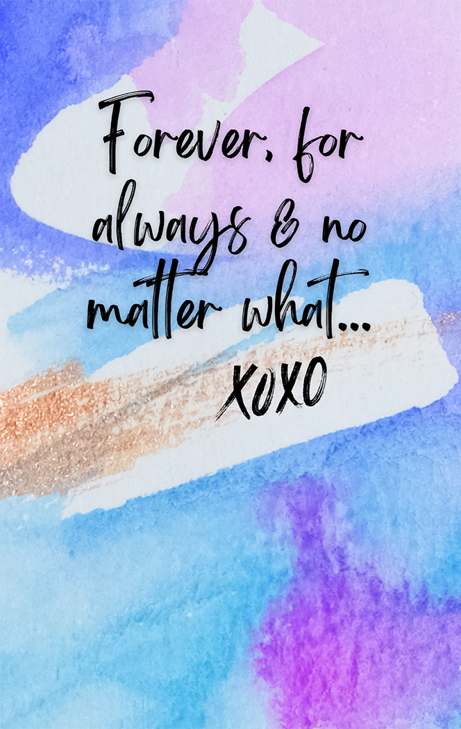 Pass between journal cover featuring watercolor background and "Forever, for always, and no matter what..."